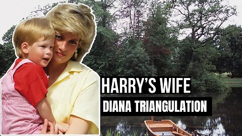 Harry´s Wife : Diana Triangulation ( Meghan Markle)