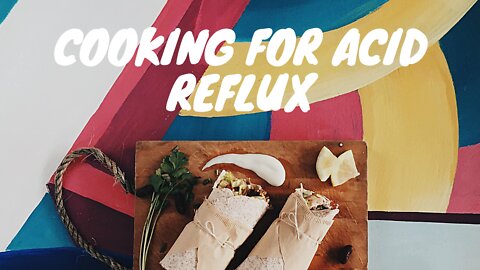 Cooking for Acid Reflux