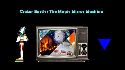 48-Crater Earth - The Magic Mirror Machine