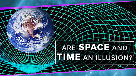 Are Space and Time An Illusion?