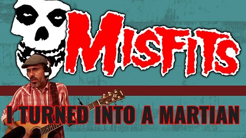 THE MISFITS - I TURNED INTO A MARTIAN (Cover)