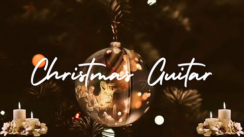 Christmas Guitar Instrumental | Christian Christmas |Classic Traditional Holiday Music | Nativity