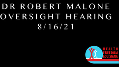 Dr. Robert Malone, Louisiana House Health and Welfare Oversight Hearing, 8/16/21