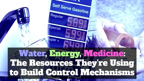 Water, Energy, Medicine: The Resources They're Using to Build Control Mechanisms