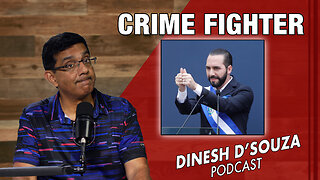 CRIME FIGHTER Dinesh D’Souza Podcast Ep800
