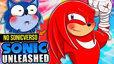 SONIC UNLEASHED ganhou 24 PERSONAGENS NOVOS 😯| SONICVERSO