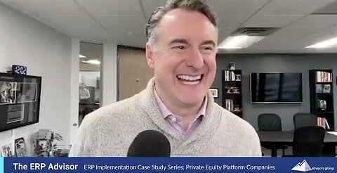 ERP Imp Case Study Series: Private Equity Platform Companies - The ERP Advisor Podcast Episode 98