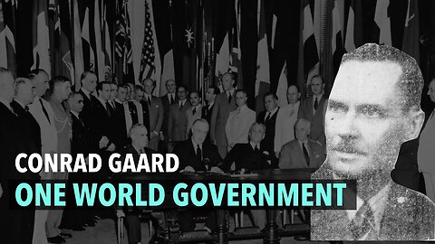 Conrad Gaard and the One World Government Theology