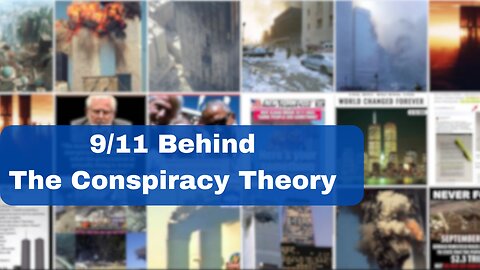 9/11 Behind The Conspiracy Theory