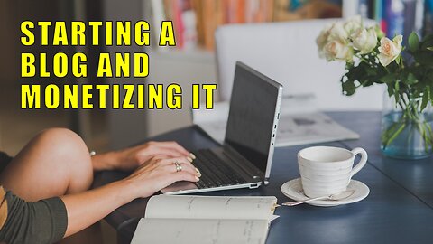 Starting a Blog and Monetizing It