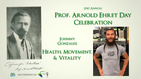 Health, Movement, & Vitality - Johnny Gonzalez - Full 2019 Prof. Arnold Ehret Day Celebration