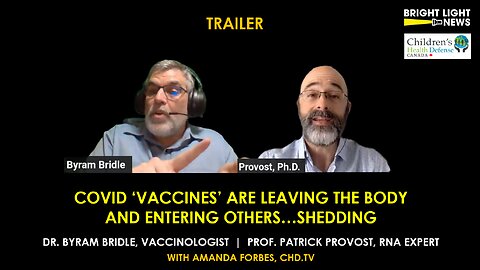[TRAILER] Covid 'Vaccines" Are Leaving The Body And Entering Others...Shedding -Drs Bridle & Provost