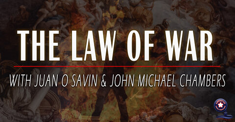 The Law of War with Juan O Savin and John Michael Chambers | Unrestricted Truths Ep. 48