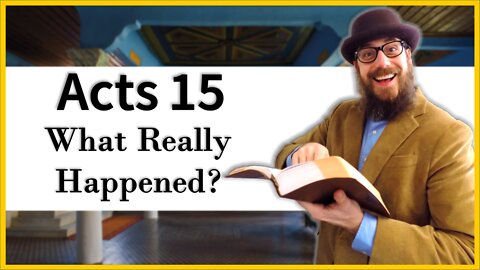 ACTS 15 EXPLAINED - Council of Jerusalem - Gentiles & the Law
