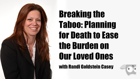 Breaking the Taboo: Planning for Death with Randi Goldstein Casey