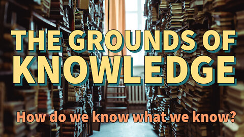 1 - The Grounds of Knowledge