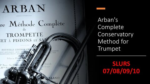 Arban's Complete Conservatory Method for Trumpet -Studies on Slurring or Legato playing -07/08/09/10