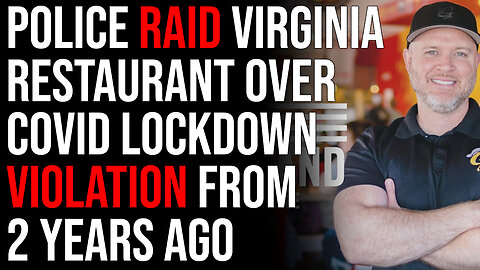 Police Raid Virginia Restaurant Over COVID Lockdown Violation From 2 Years Ago