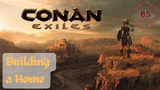 Conan Exiles: Building a Home
