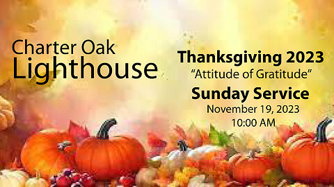 Church Service - Sunday, November 19, 2023 - Pastor Larry - Thanksgiving 2023