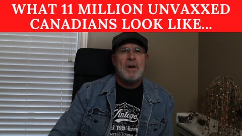 FIND OUT WHAT 11 MILLION UNVAXXED CANADIANS REALLY LOOK LIKE!