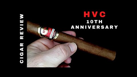 HVC 10th Anniversary Cigar Review