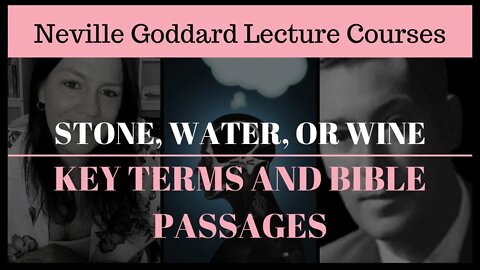 Neville Goddard: Stone, Water, or Wine - Key Terms and Bible Passages