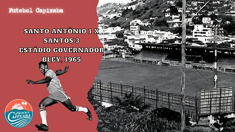 Santo Antônio 1 X Santos 3 (Estádio Governador Bley - 28/07/1965)