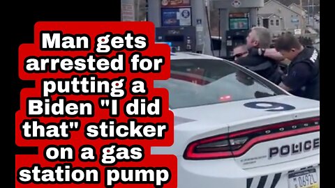 Pennsylvania Man gets arrested for putting a Biden 'I DID THAT' Sticker on a Gas Station Pump