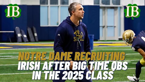 Notre Dame Is After Some Big Time Quarterbacks In The 2025 Class