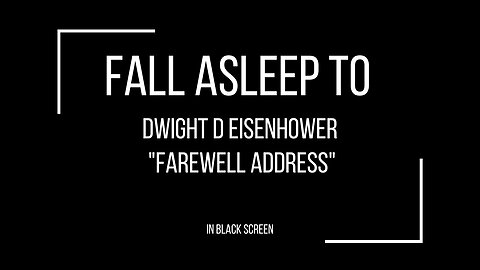 Fall Asleep To - Dwight D. Eisenhower "Farewell Address"