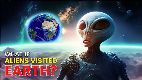 What If Aliens Visited Earth?