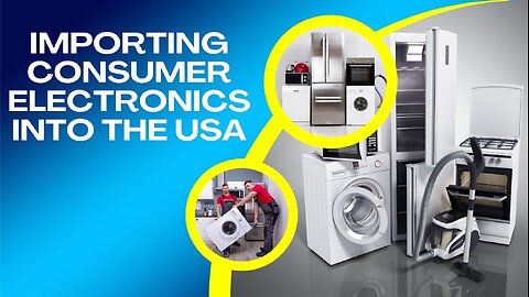 How to Import Consumer Electronics Into the USA (Without Getting Screwed)