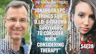 S4E28 | “Jon Uhler LPC - Things for D.I.D. & Trauma Survivors to Consider When Considering Therapy”