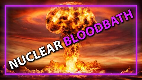 Learn About The Nuclear Bloodbath MSM Won't Warn You About