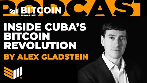 INSIDE CUBA'S BITCOIN REVOLUTION by Alex Gladstein - Bitcoin Magazine Audible