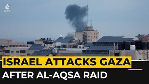 Israel Attacks Gaza After Al-Aqsa Mosque Raid. Netanyahu's Ramadan Holiday Gift Missile Strikes