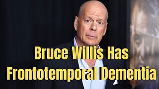 Bruce Willis Has Frontotemporal Dementia, His Family Announces