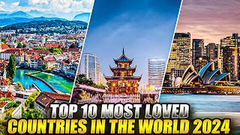 Top 10 most loved countries in the world 2024