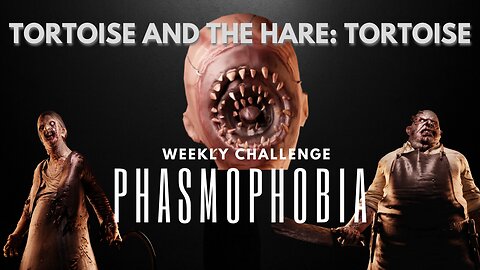 Phasmophobia Weekly Challenge: Tortoise