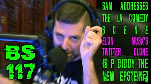 #117 - Elon's Twitter Clone + Sam Addresses LA Comedy Scene + P. Diddy Blackmail?