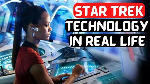 7-star Trek Technologies May Soon Become Reality