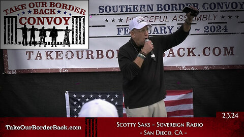 Take Our Border Back Freedom Loving American “Scotty Saks” Speaks