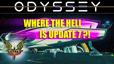 ELITE ODYSSEY WHERE THE HELL IS UPDATE 7?