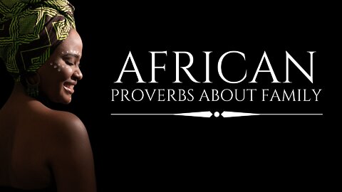 African Proverbs About Family