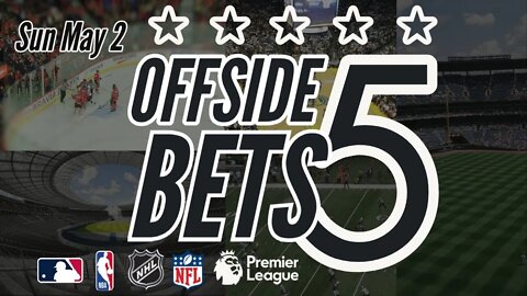 Betting Tips - OFFSIDE 5 for Sunday May 2nd - EPL Edition