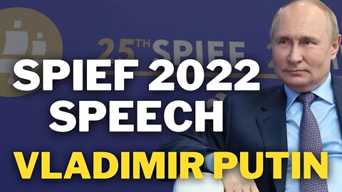 SPIEF 2022 Speech | Vladimir Putin