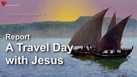 Report from Jesus... A Travel Day with Me ❤️ The Great Gospel of John thru Jakob Lorber
