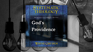 Battle4Freedom (2023) Systematic Theology - God's Providence