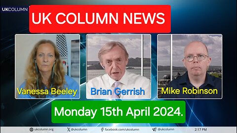 UK Column News - Monday 15th April 2024.
